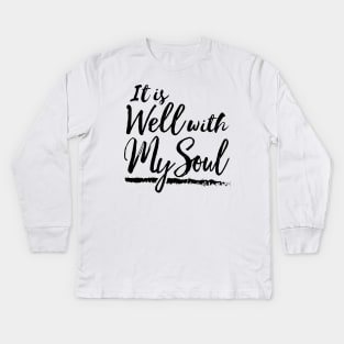 It Is Well With My Soul Kids Long Sleeve T-Shirt